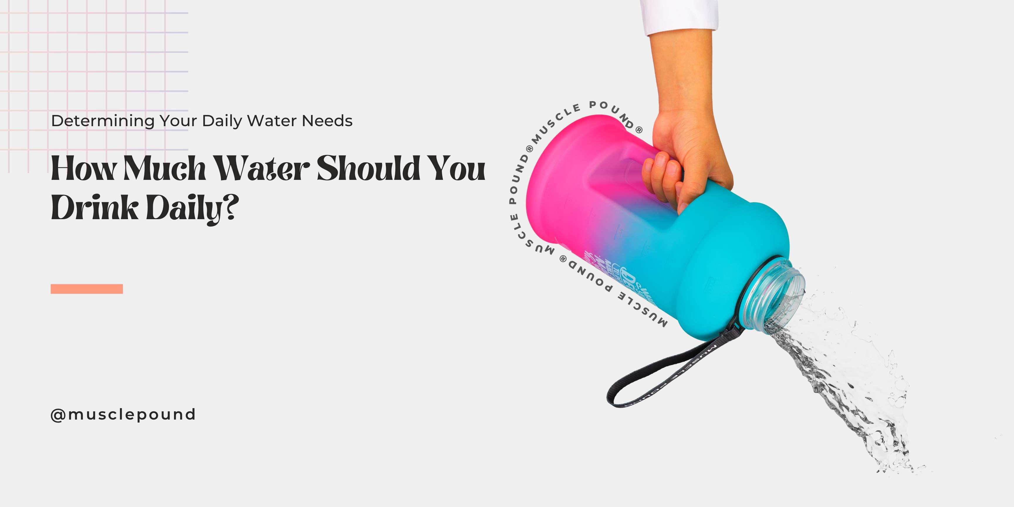 How Much Water Should You Drink Daily? - MUSCLE POUND®