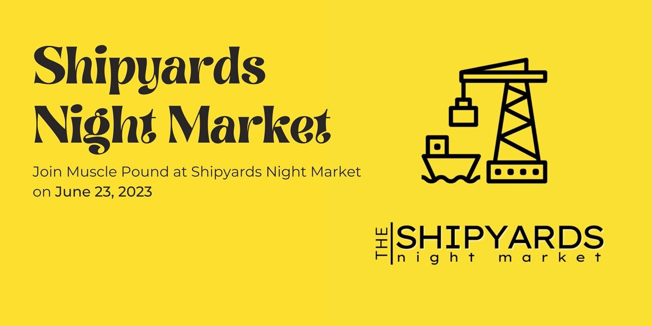 Join Muscle Pound at Shipyards Night Market on June 23, 2023